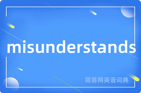 misunderstands