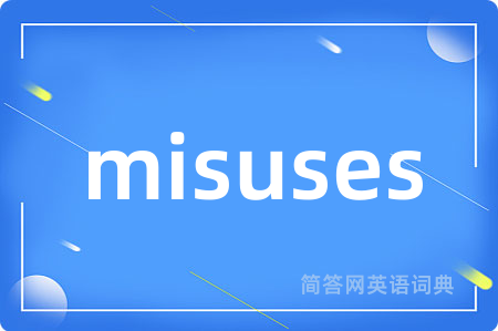misuses