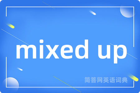 mixed up