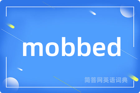 mobbed