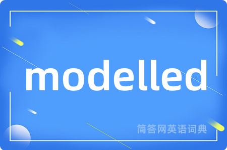 modelled