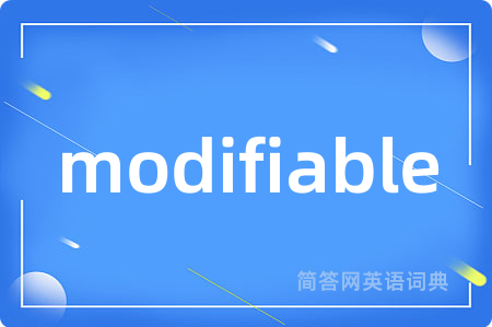 modifiable