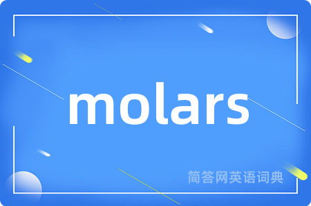molars
