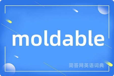 moldable
