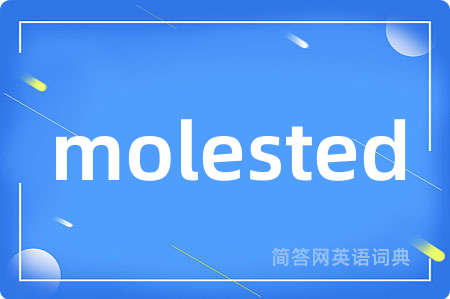 molested