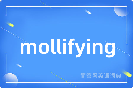 mollifying