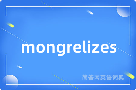 mongrelizes