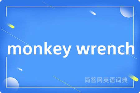 monkey wrench