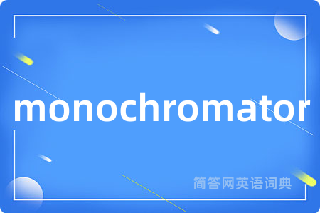 monochromator