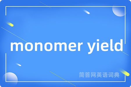 monomer yield