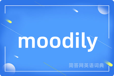 moodily