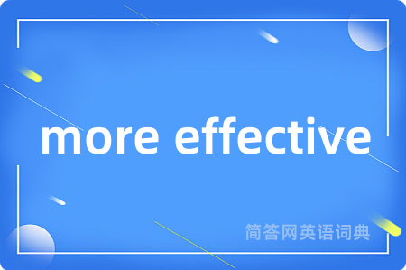 more effective