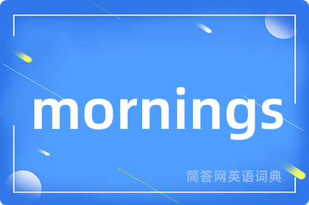 mornings