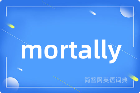 mortally