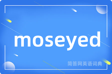 moseyed