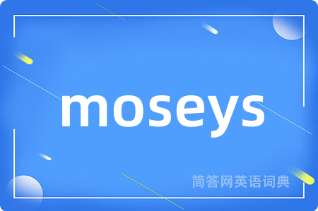 moseys