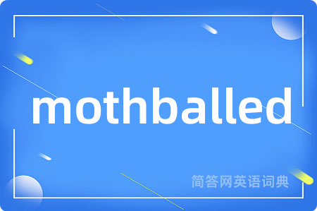 mothballed