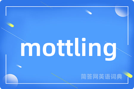 mottling