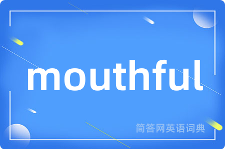 mouthful