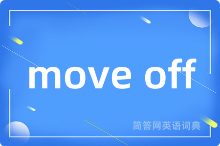 move off
