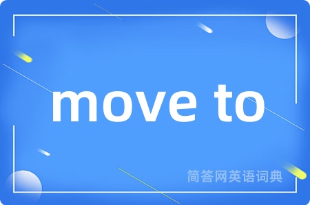 move to