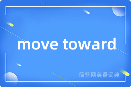 move toward