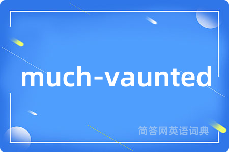 much-vaunted