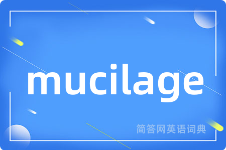 mucilage