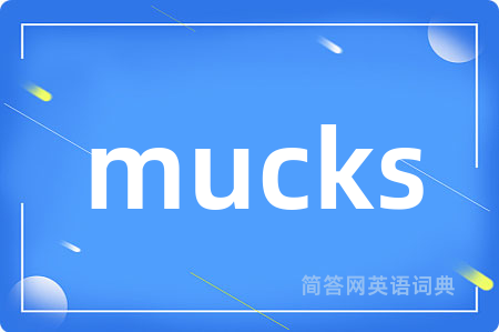 mucks