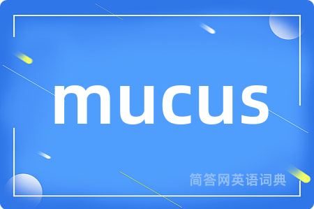 mucus