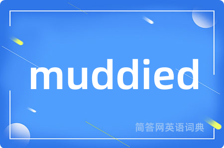 muddied