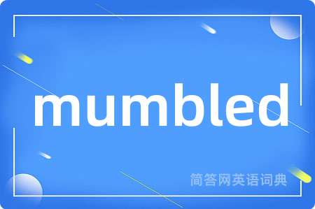 mumbled
