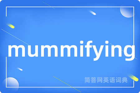mummifying