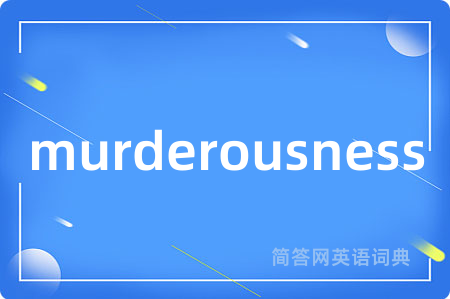 murderousness