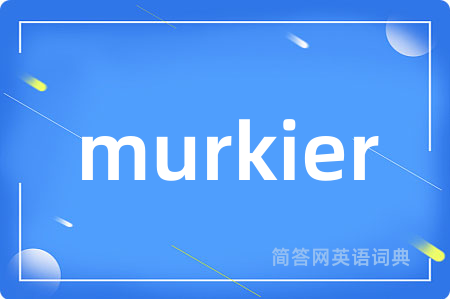 murkier