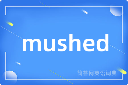 mushed