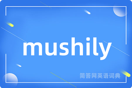mushily