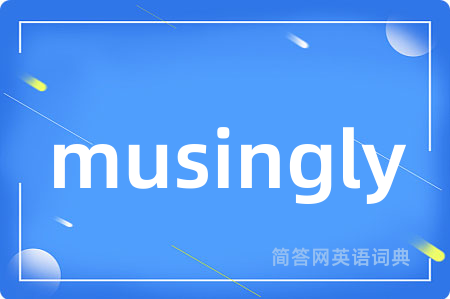 musingly