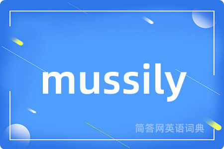 mussily