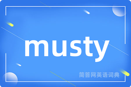 musty