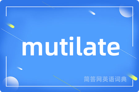 mutilate