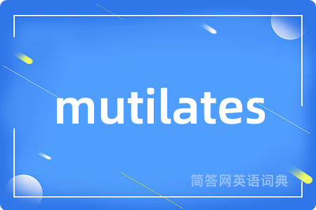mutilates