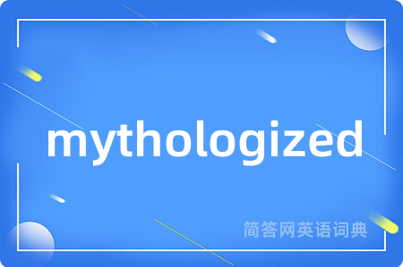 mythologized