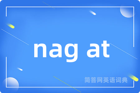 nag at