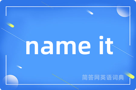name it