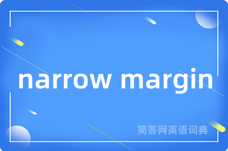 narrow margin