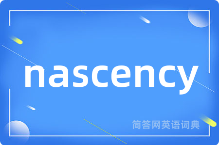 nascency
