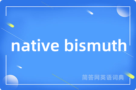 native bismuth