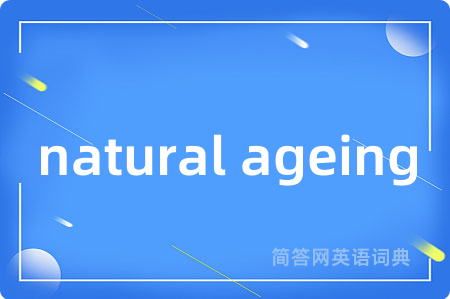 natural ageing