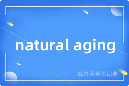 natural aging